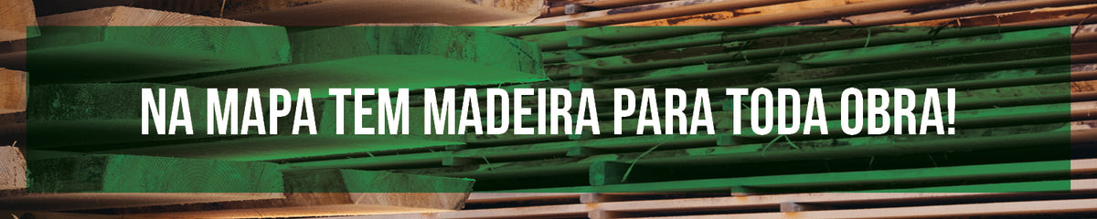Na Mapa tem madeira para toda obra